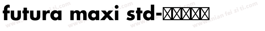 futura maxi std字体转换